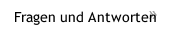 Fragen und Antworten